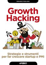Growth hacking. Strategie e strumenti per far crescere startup e PMI