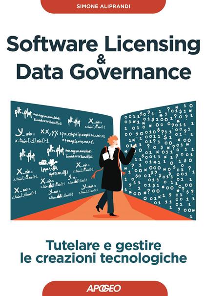 Software licensing & data governance. Tutelare e gestire le creazioni tecnologiche - Simone Aliprandi - ebook