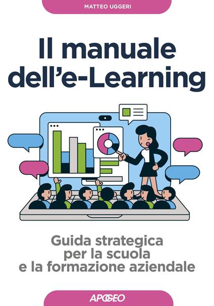 Manuale dell'E-learning. Guida strategica per la scuola e la formazione aziendale - Matteo Uggeri - ebook