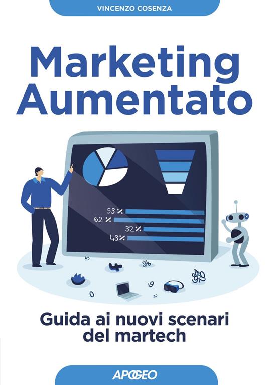 Marketing aumentato. Guida ai nuovi scenari martech - Vincenzo Cosenza - ebook