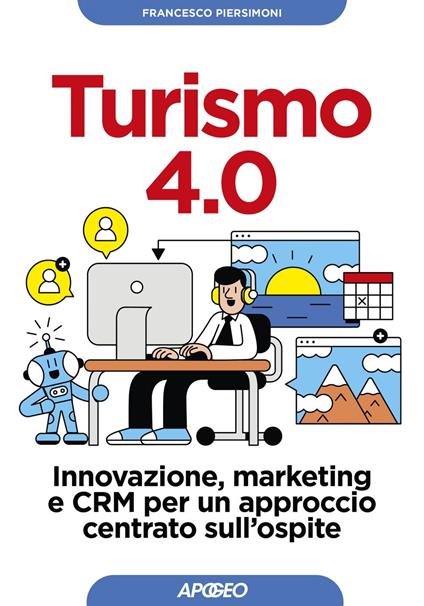Turismo 4.0. Innovazione, marketing e CRM per un approccio centrato sull'ospite - Francesco Piersimoni - ebook