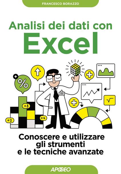 Analisi dei dati con Excel. Conoscere e utilizzare gli strumenti e le tecniche avanzate - Francesco Borazzo - ebook