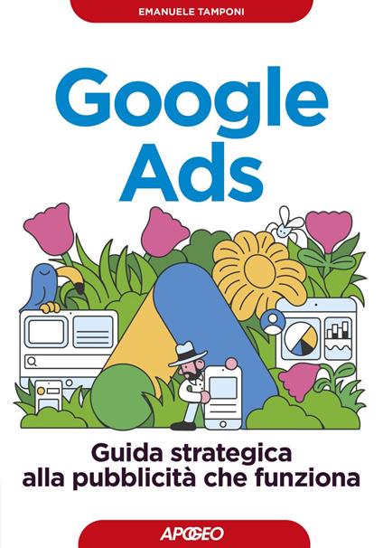 Google Ads. Guida strategica alla pubblicità che funziona - Emanuele Tamponi - ebook