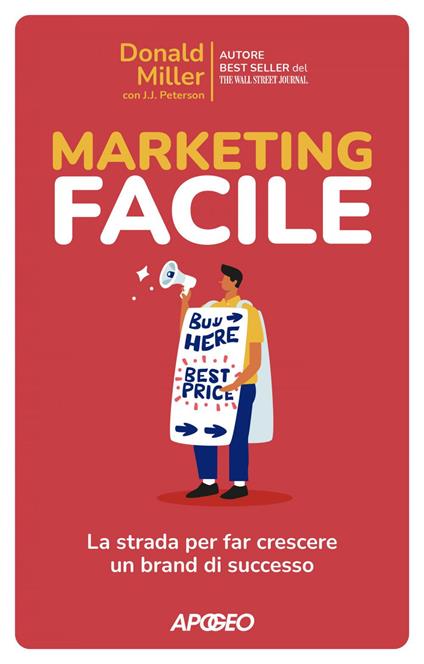 Marketing facile. La strada per far crescere un brand di successo - Donald Miller,J. J. Peterson - ebook