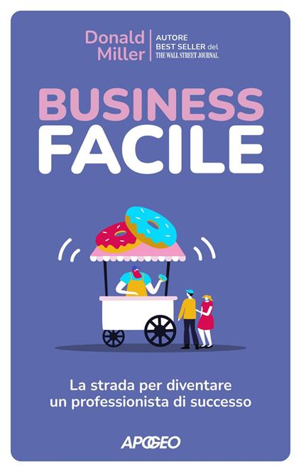 Business facile. La strada per diventare un professionista di successo - Donald Miller - ebook