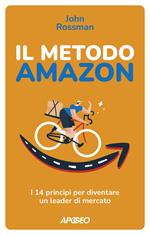 Il metodo Amazon. I 14 principi per diventare un leader di mercato