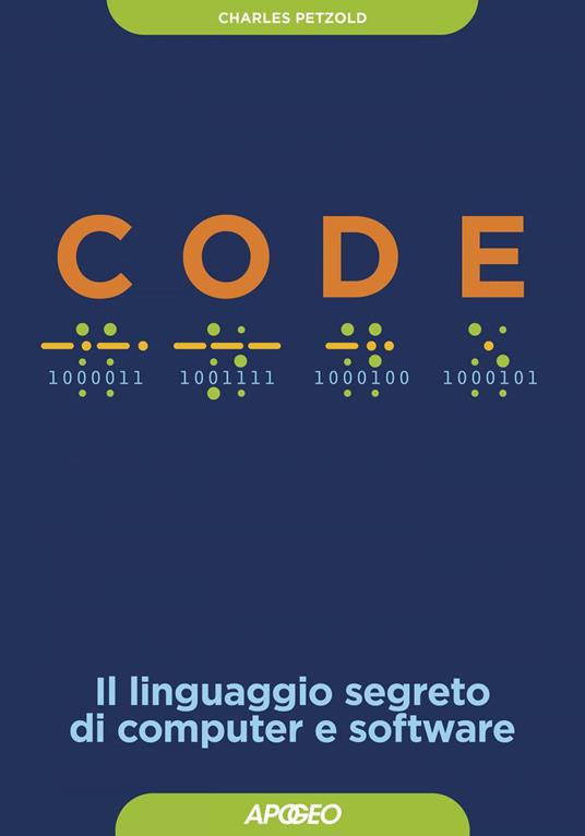 Code. Il linguaggio segreto di computer e software - Charles Petzold - ebook