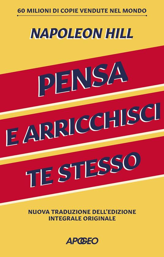 Pensa e arricchisci te stesso. Ediz. integrale - Napoleon Hill - ebook