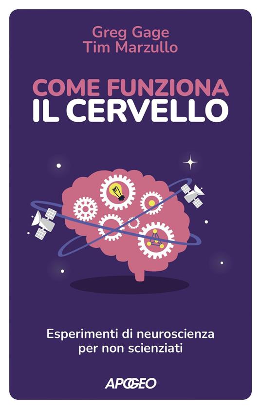 Come funziona il cervello. Esperimenti di neuroscienza per non scienziati - Greg Gage,Tim Marzullo - ebook