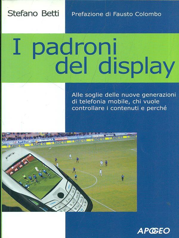 I padroni del display
