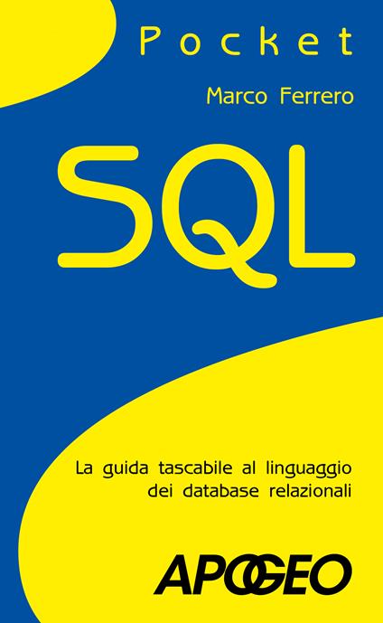 SQL. La guida tascabile al linguaggio di interrogazione dei database - Marco Ferrero - copertina