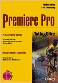 Premiere Pro. Con CD-ROM - Adele D. Greenberg,Seth Greenberg - copertina