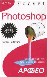Photoshop. Creare ed elaborare foto e immagini digitali - Marisa Padovani - copertina