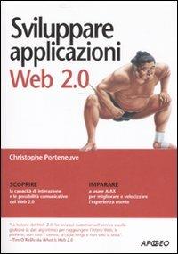 Sviluppare applicazioni Web 2.0 - Christophe Porteneuve - copertina