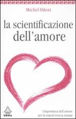 La scientificazione dell'amore. L'importanza dell'amore per la sopravvivenza umana