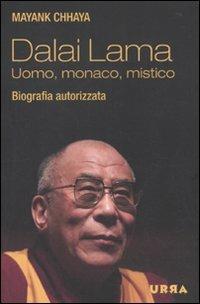 Dalai Lama. Uomo, monaco, mistico. Biografia autorizzata - Mayank Chhaya - copertina