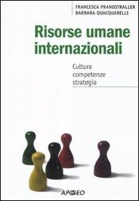 Risorse umane internazionali. Cultura, competenze, strategia - Francesca Prandstraller,Barbara Quacquarelli - copertina