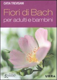 Fiori di Bach per adulti e bambini - Catia Trevisani - copertina