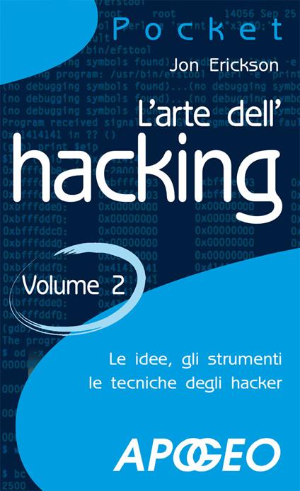 L' arte dell'hacking. Vol. 2 - Jon Erickson - copertina