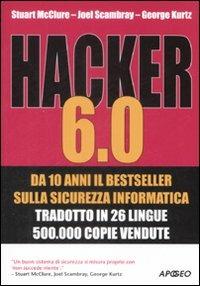 Hacker 6.0 - Stuart McClure,Joel Scambray,George Kurtz - copertina