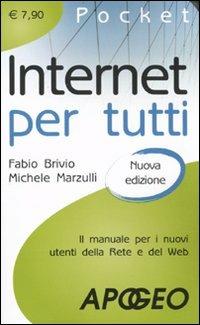 Internet per tutti. Il manuale per i nuovi utenti della Rete e del Web - Fabio Brivio,Michele Marzulli - copertina
