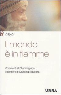 Il mondo è in fiamme. Commenti al Dhammapada, il sentiero di Gautama il Buddha. Vol. 5 - Osho - copertina
