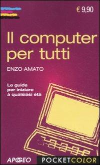 Il computer per tutti - Enzo Amato - copertina