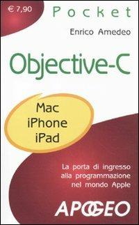 Objective-C. La porta di ingresso alla programmazione nel mondo Apple - Enrico Amedeo - copertina
