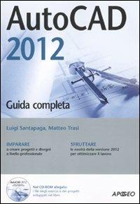 AutoCad 2012. Con CD-ROM - Luigi Santapaga,Matteo Trasi - copertina