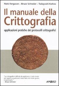 Il manuale della crittografia. Applicazioni pratiche dei protocolli crittografici - Niels Ferguson,Bruce Schneier,Tadayoshi Kohno - copertina