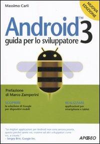 Android 3. Guida per lo sviluppatore - Massimo Carli - copertina