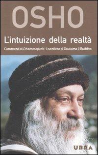 L'intuizione della realtà. Commenti al Dhammapada, il sentiero di Gautama il Buddha - Osho - copertina