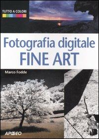 Fotografia digitale. Fine art - Marco Fodde - copertina
