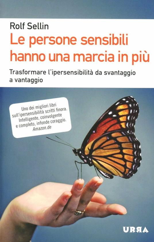 Le persone sensibili hanno una marcia in più. Trasformare l'ipersensibilità da svantaggio a vantaggio - Rolf Sellin - copertina