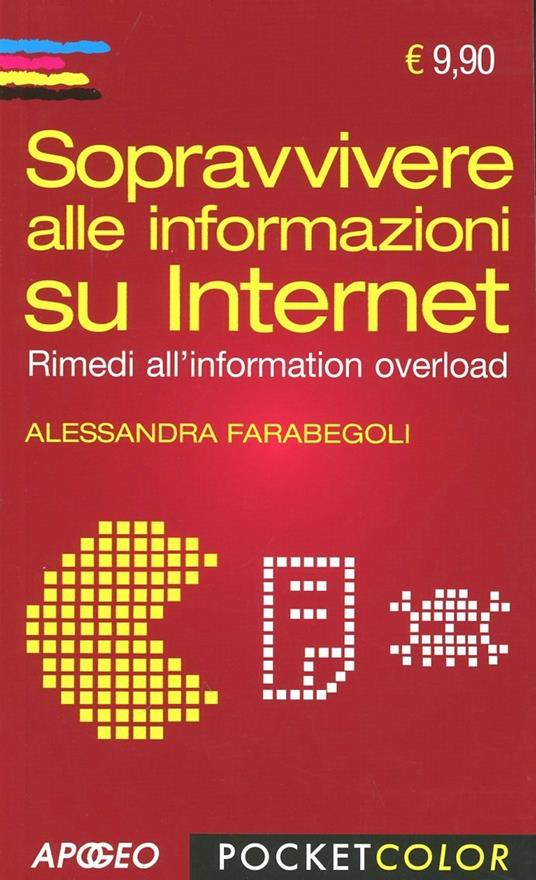 Sopravvivere alle informazioni su internet. Rimedi all'information overload - Alessandra Farabegoli - copertina