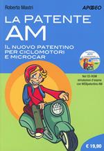 La patente AM. Il nuovo patentino per ciclomotori e microcar. Con CD-ROM