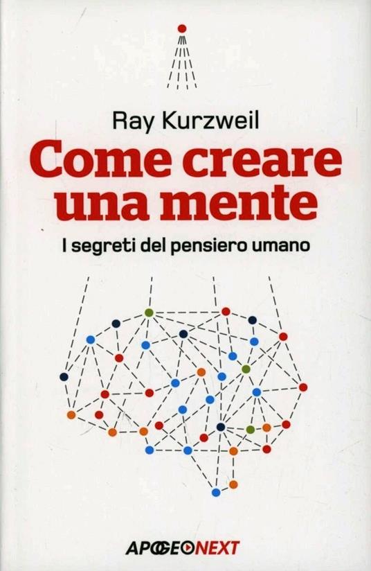 Come creare una mente. I segreti del pensiero umano - Ray Kurzweil - copertina