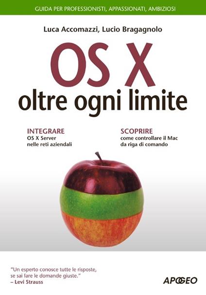 OS X oltre ogni limite. Guida completa - Luca Accomazzi,Lucio Bragagnolo - copertina