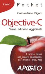 Objective-C. Il primo passo per creare applicazioni per i Phone, iPad, Mac