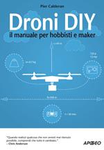 Droni DIY. Il manuale per hobbisti e maker