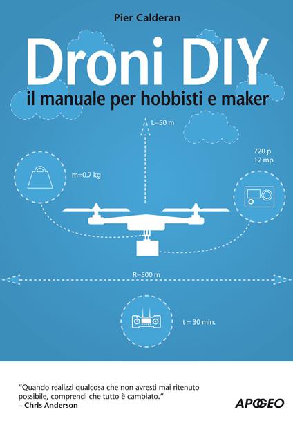 Droni DIY. Il manuale per hobbisti e maker - Pier Calderan - copertina