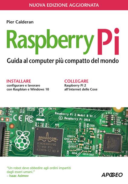 Raspberry Pi. Guida al computer più compatto del mondo - Pier Calderan - copertina
