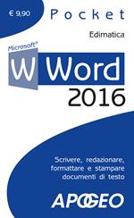 Word 2016. Scrivere, redazionare, formattare e stampare documenti di testo