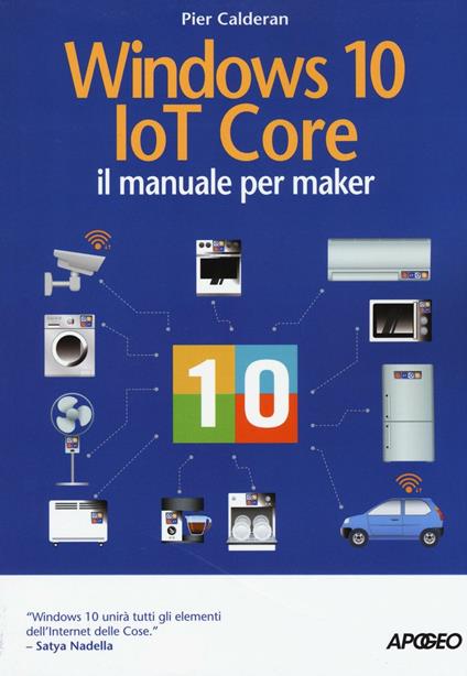 Windows 10 IoT core. Il manuale per maker - Pier Calderan - copertina