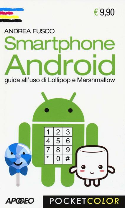 Smartphone Android. Guida all'uso di Lollipop e Marshmallow - Andrea Fusco - copertina