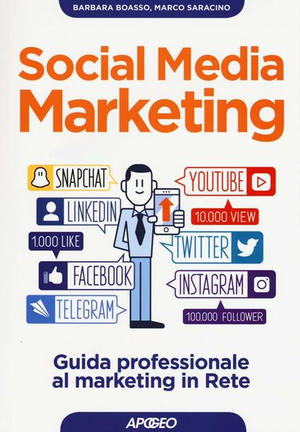 Social media marketing. Guida professionale al marketing in rete - Barbara Boasso,Marco Saracino - copertina