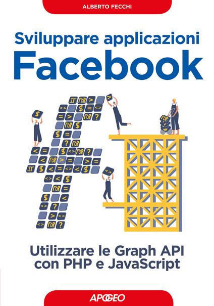 Sviluppare applicazioni Facebook. Sfruttare le graph API con PHP e Javascript - Alberto Fecchi - copertina