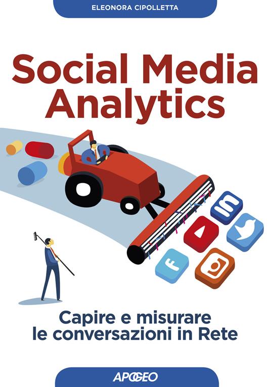 Social media analytics. Capire e misurare le conversazioni in rete - Eleonora Cipolletta - copertina