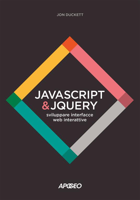 JavaScript & JQuery. Sviluppare interfacce web interattive. Con Contenuto digitale per download e accesso online - Jon Duckett - copertina