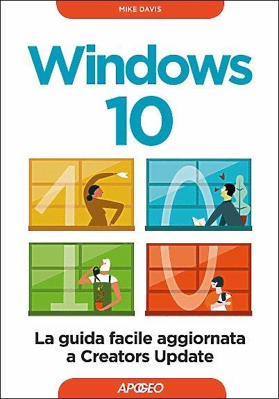 Windows 10. La guida facile aggiornata a Creators Update - Mike Davis - copertina